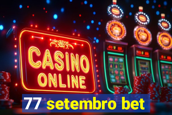 77 setembro bet